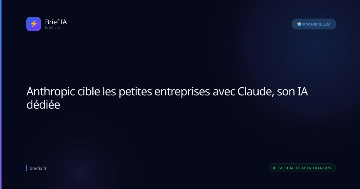 Brief IA : Anthropic cible les petites entreprises avec Claude, son IA dédiée