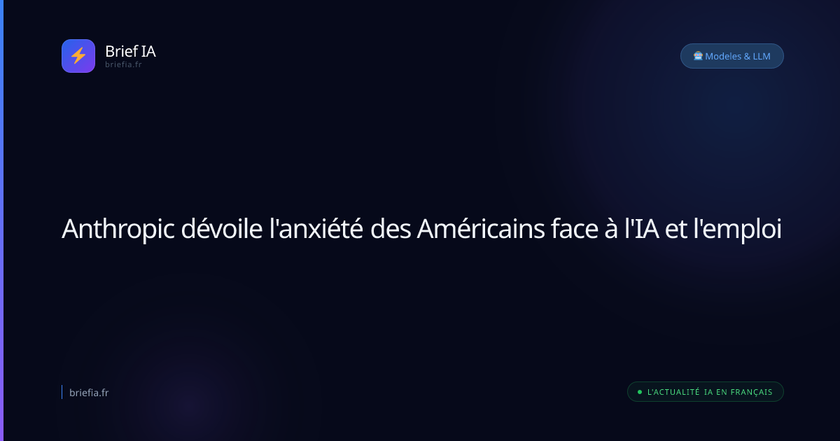 Brief IA : Anthropic dévoile l'anxiété des Américains face à l'IA et l'emploi