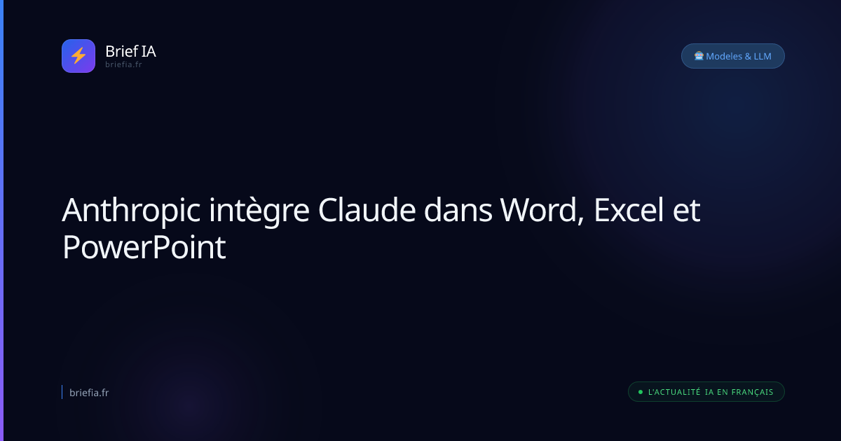 Brief IA : Anthropic intègre Claude dans Word, Excel et PowerPoint