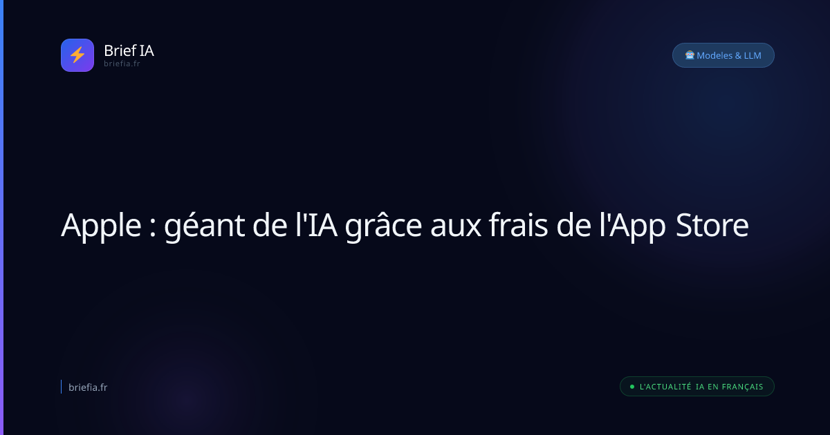 Brief IA : Apple : géant de l'IA grâce aux frais de l'App Store