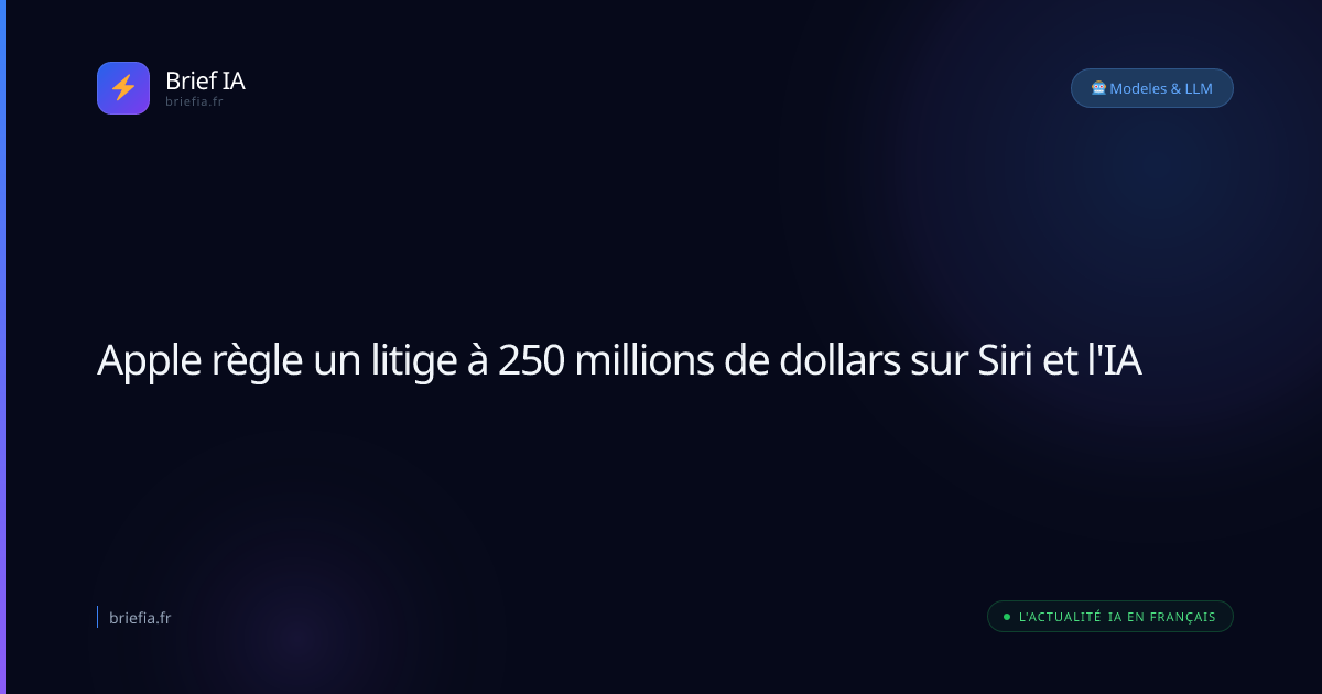 Brief IA : Apple règle un litige à 250 millions de dollars sur Siri et l'IA