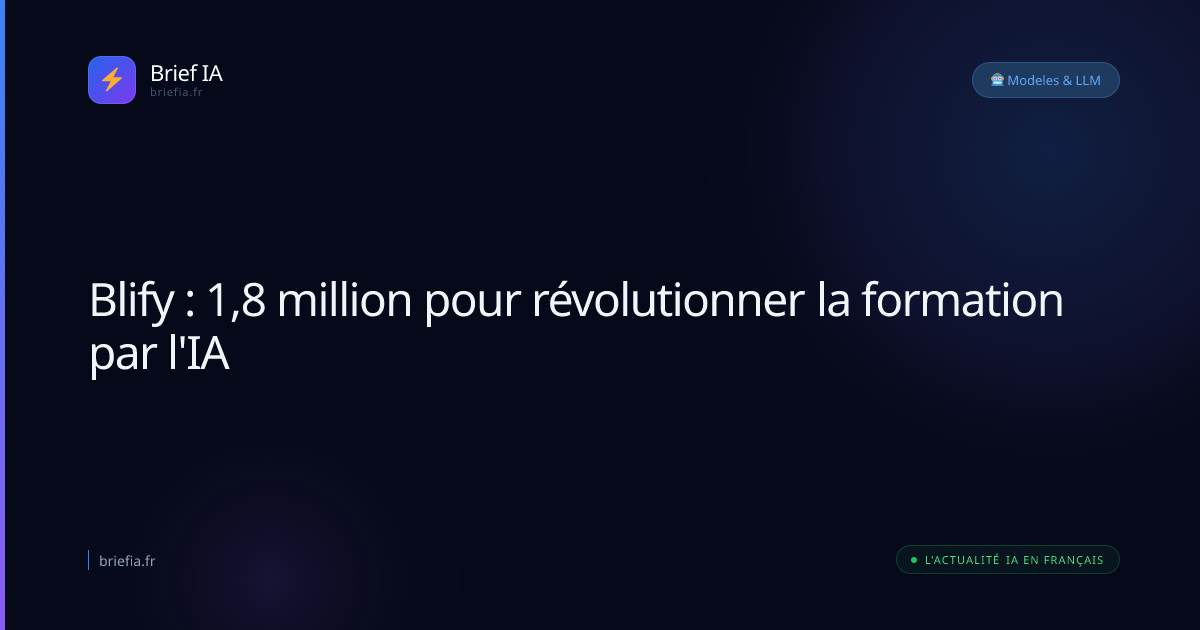 Brief IA : Blify : 1,8 million pour révolutionner la formation par l'IA