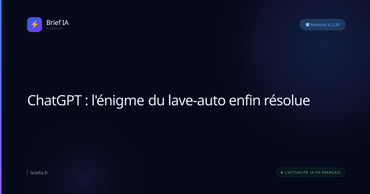 Brief IA : ChatGPT : l'énigme du lave-auto enfin résolue
