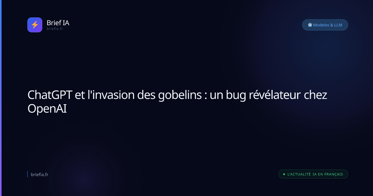 Brief IA : ChatGPT et l'invasion des gobelins : un bug révélateur chez OpenAI