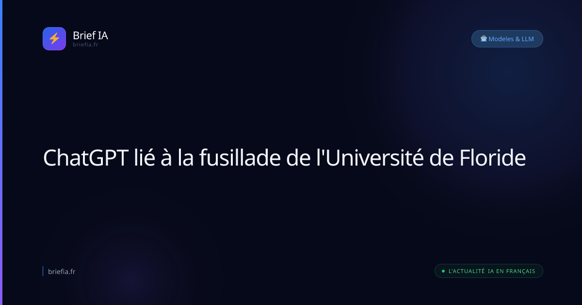 Brief IA : ChatGPT lié à la fusillade de l'Université de Floride