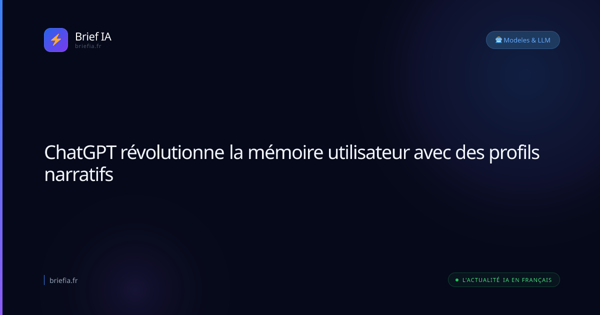Brief IA : ChatGPT révolutionne la mémoire utilisateur avec des profils narratifs