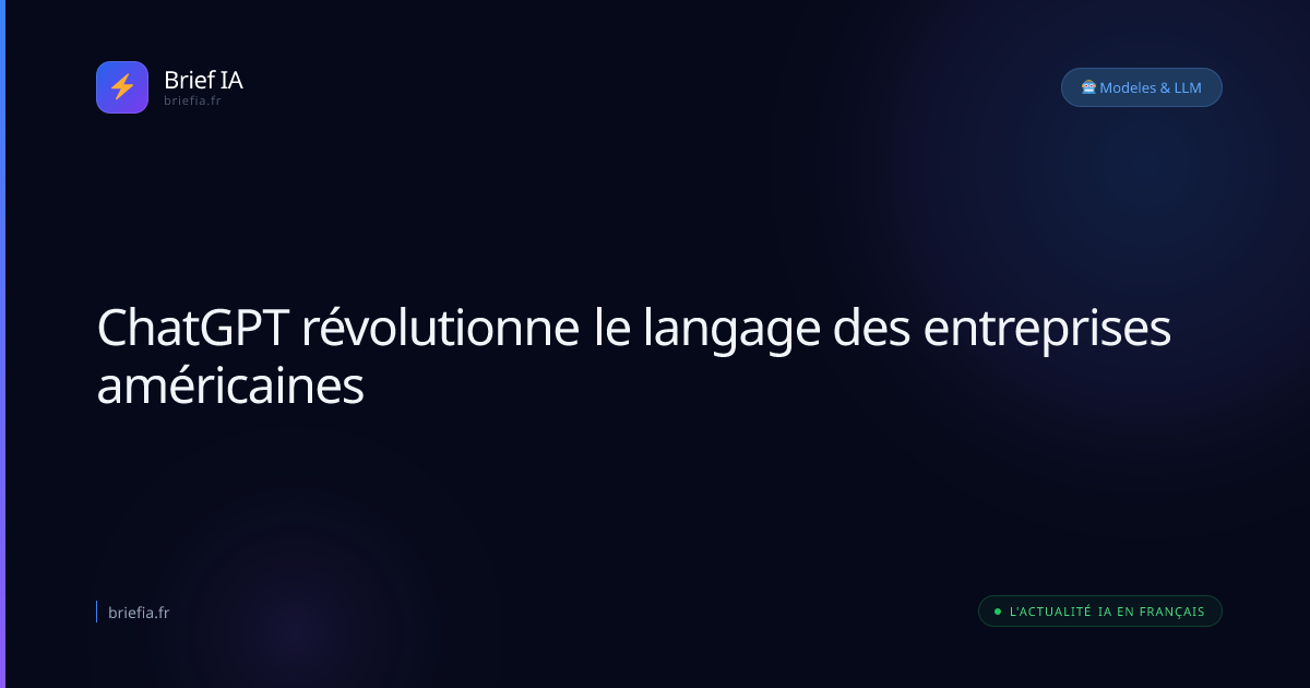 Brief IA : ChatGPT révolutionne le langage des entreprises américaines