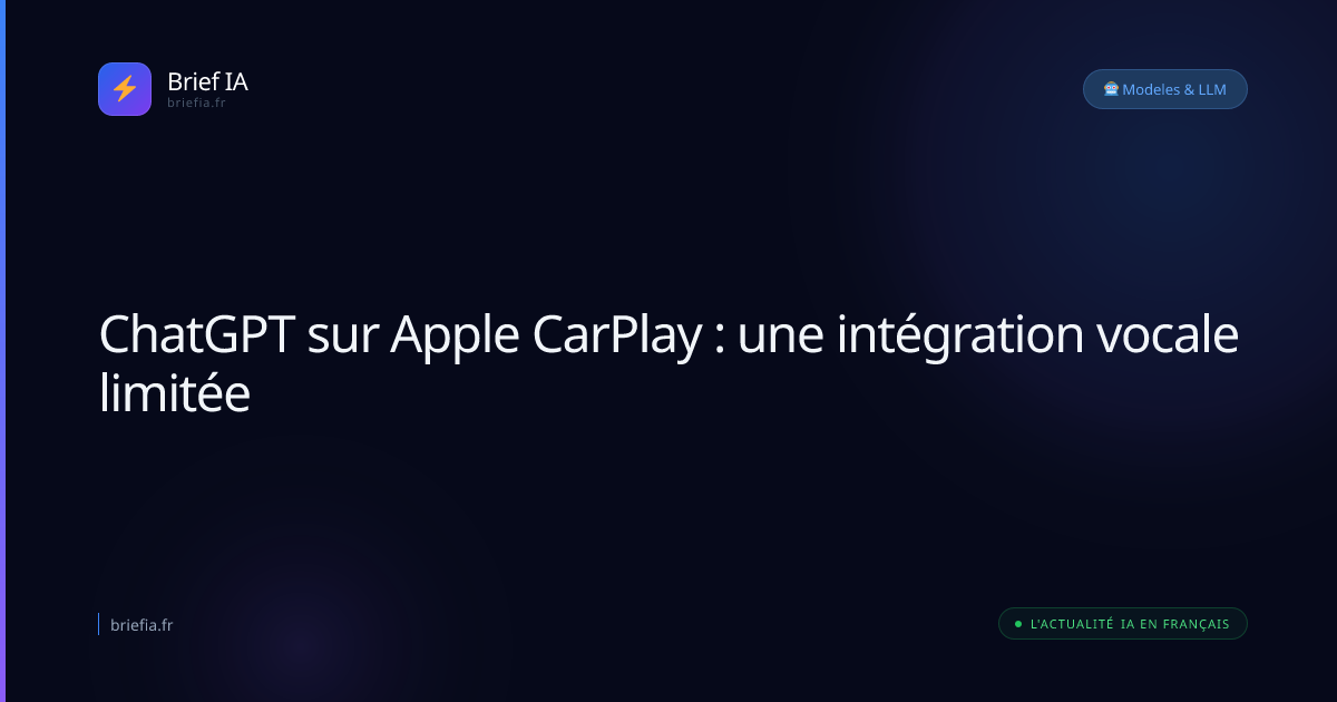 Brief IA : ChatGPT sur Apple CarPlay : une intégration vocale limitée