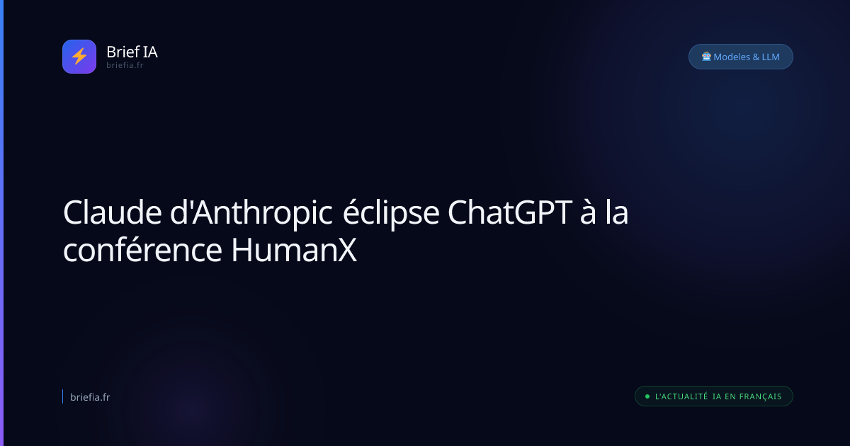 Brief IA : Claude d'Anthropic éclipse ChatGPT à la conférence HumanX