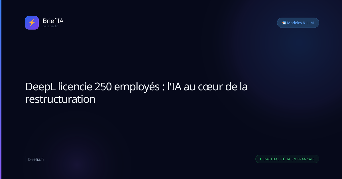 Brief IA : DeepL licencie 250 employés : l'IA au cœur de la restructuration