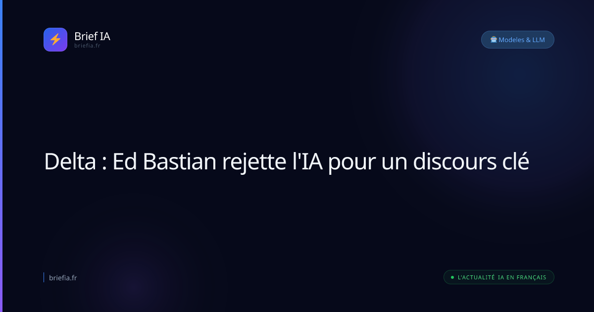 Brief IA : Delta : Ed Bastian rejette l'IA pour un discours clé