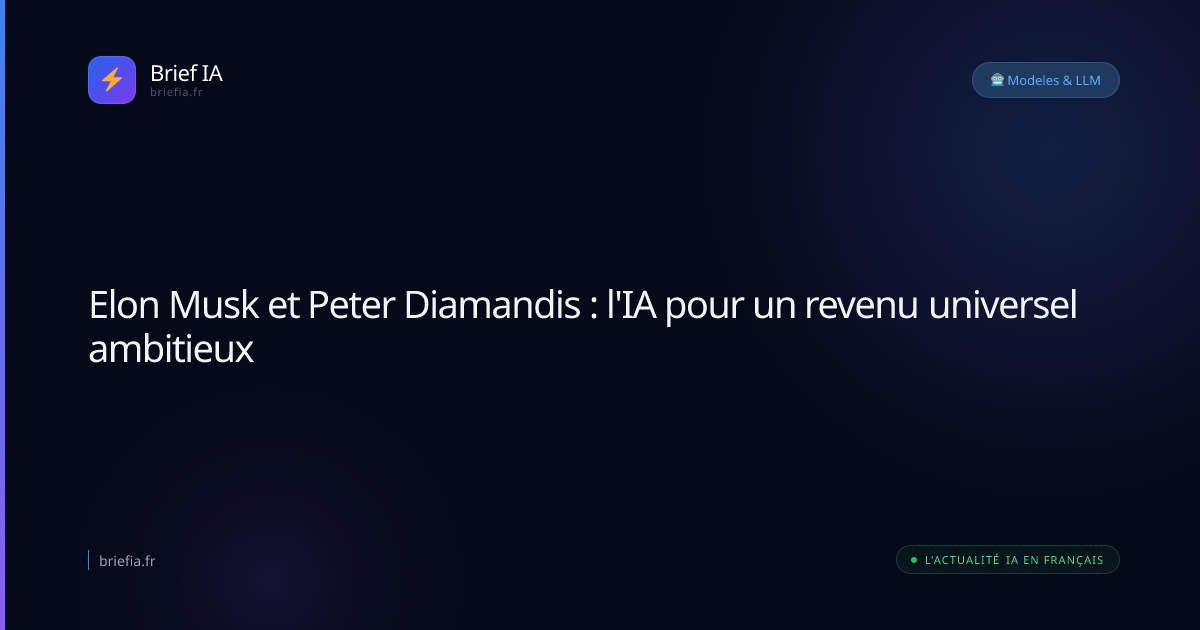 Brief IA : Elon Musk et Peter Diamandis : l'IA pour un revenu universel ambitieux