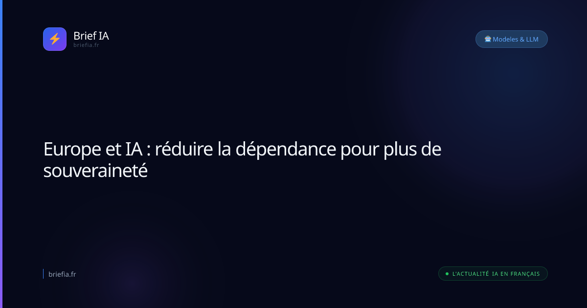 Brief IA : Europe et IA : réduire la dépendance pour plus de souveraineté