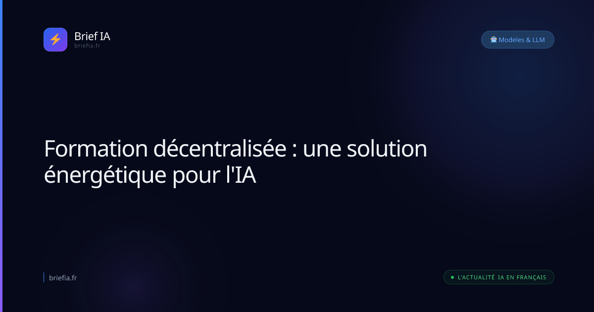 Brief IA : Formation décentralisée : une solution énergétique pour l'IA