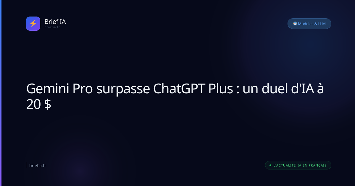 Brief IA : Gemini Pro surpasse ChatGPT Plus : un duel d'IA à 20 $