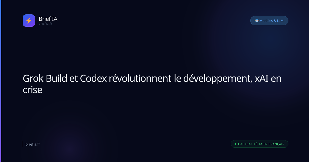 Brief IA : Grok Build et Codex révolutionnent le développement, xAI en crise