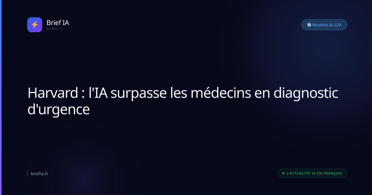 Brief IA : Harvard : l'IA surpasse les médecins en diagnostic d'urgence