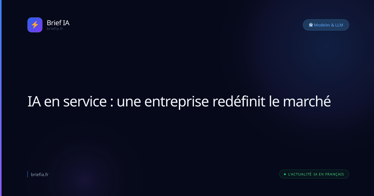 Brief IA : IA en service : une entreprise redéfinit le marché