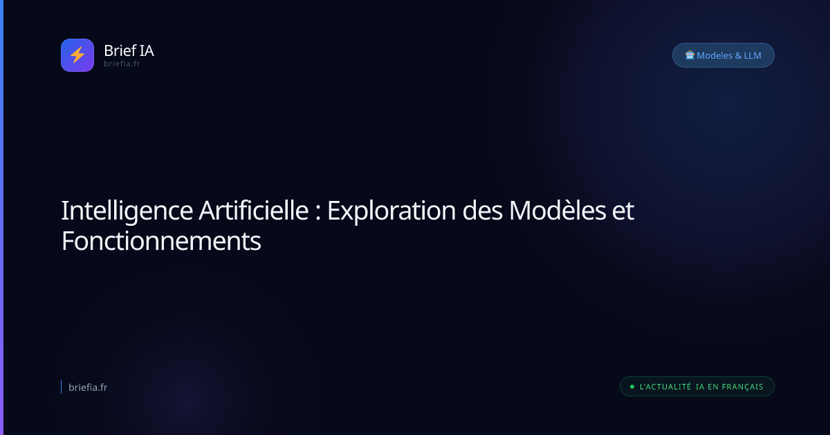 Brief IA : Intelligence Artificielle : Exploration des Modèles et Fonctionnements