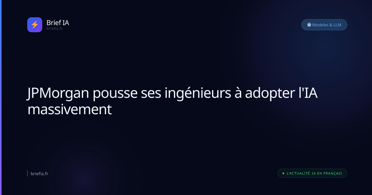 Brief IA : JPMorgan pousse ses ingénieurs à adopter l'IA massivement