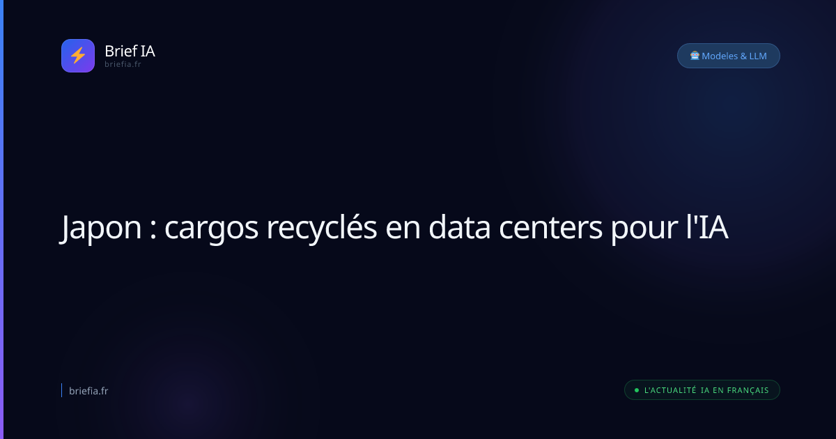 Brief IA : Japon : cargos recyclés en data centers pour l'IA