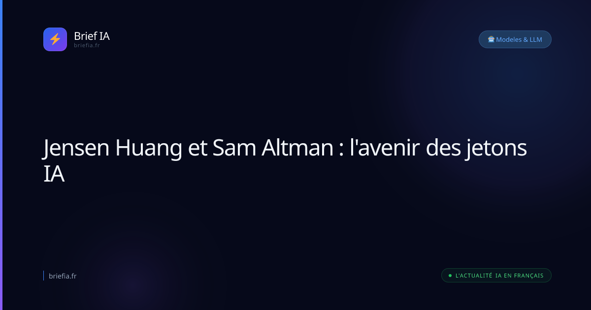 Brief IA : Jensen Huang et Sam Altman : l'avenir des jetons IA