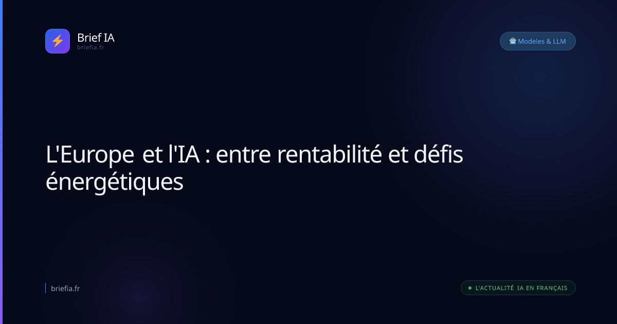 Brief IA : L'Europe et l'IA : entre rentabilité et défis énergétiques