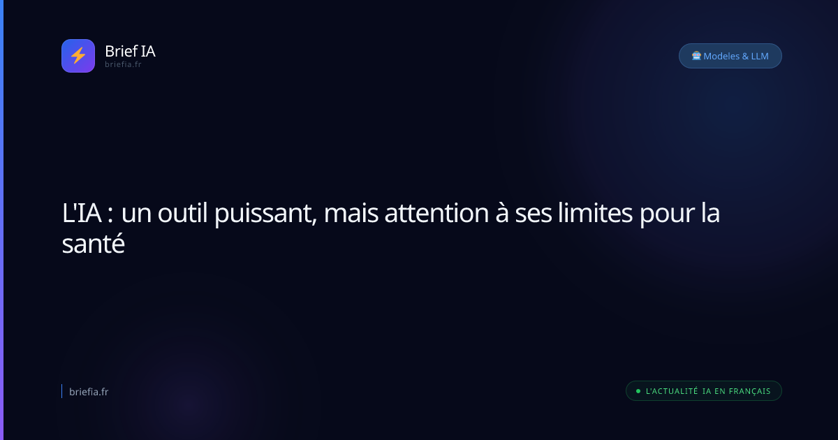 Brief IA : L'IA : un outil puissant, mais attention à ses limites pour la santé