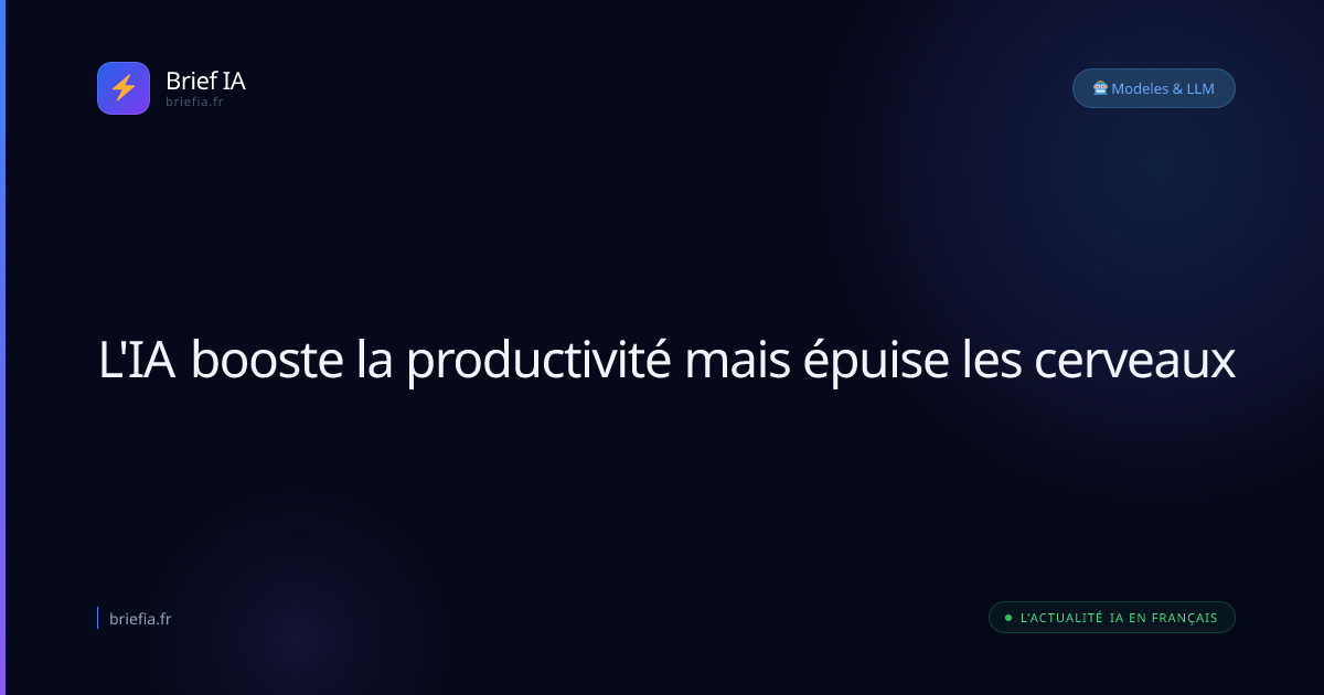 Brief IA : L'IA booste la productivité mais épuise les cerveaux
