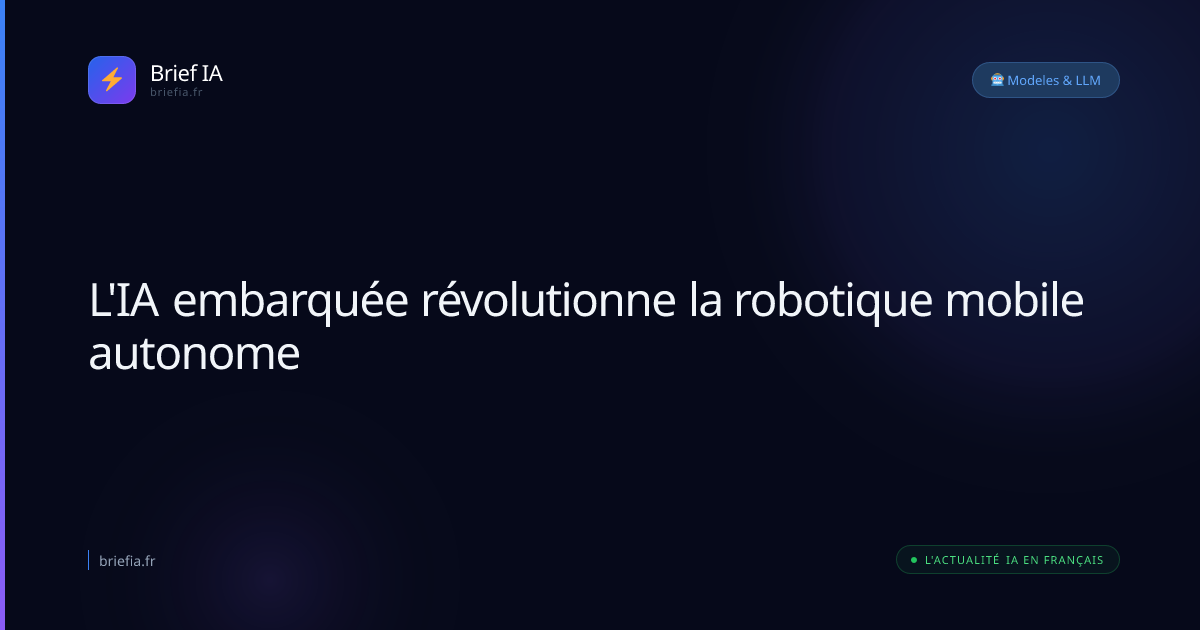 Brief IA : L'IA embarquée révolutionne la robotique mobile autonome