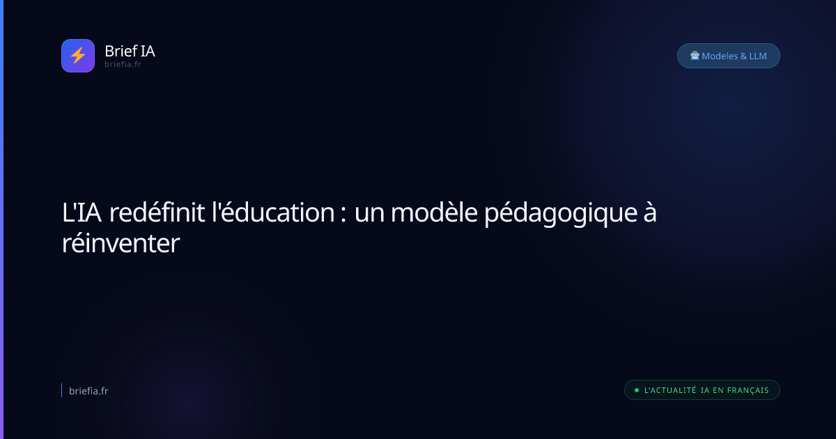Brief IA : L'IA redéfinit l'éducation : un modèle pédagogique à réinventer