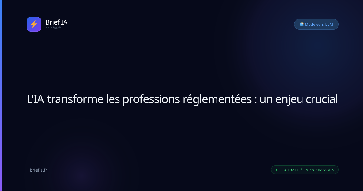 Brief IA : L'IA transforme les professions réglementées : un enjeu crucial
