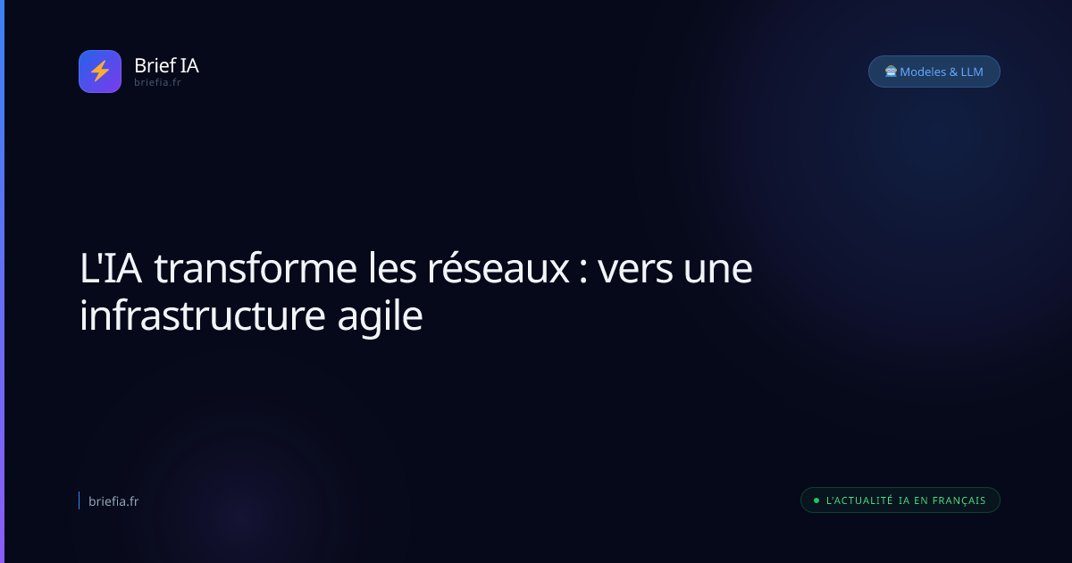 Brief IA : L'IA transforme les réseaux : vers une infrastructure agile