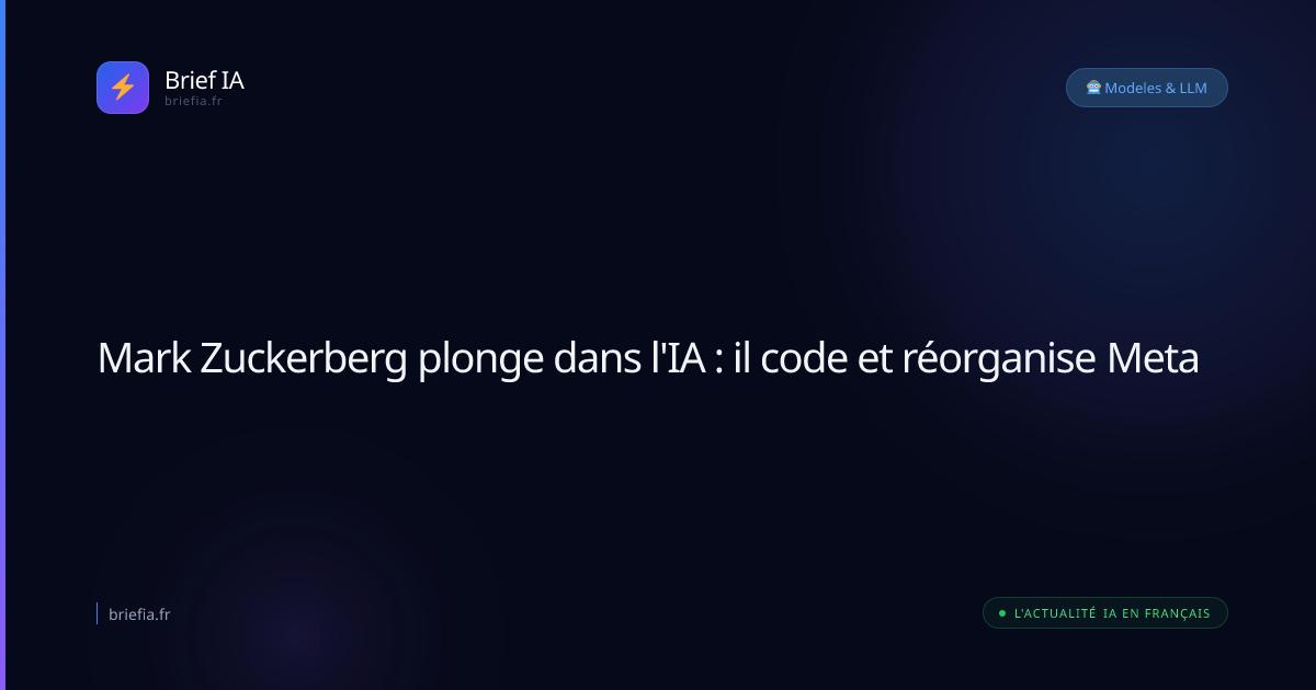 Brief IA : Mark Zuckerberg plonge dans l'IA : il code et réorganise Meta