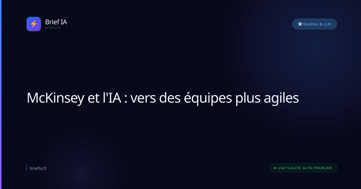 Brief IA : McKinsey et l'IA : vers des équipes plus agiles
