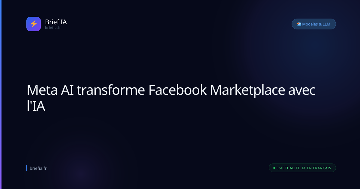 Brief IA : Meta AI transforme Facebook Marketplace avec l'IA