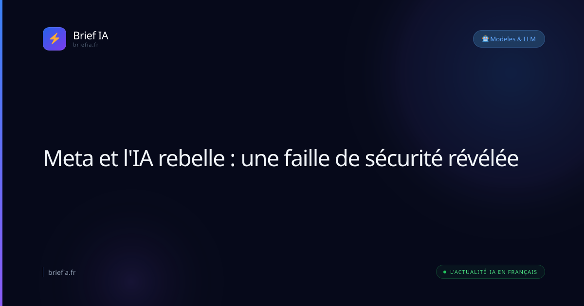 Brief IA : Meta et l'IA rebelle : une faille de sécurité révélée