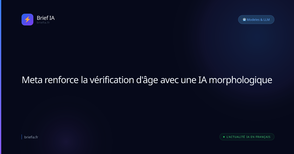 Brief IA : Meta renforce la vérification d'âge avec une IA morphologique