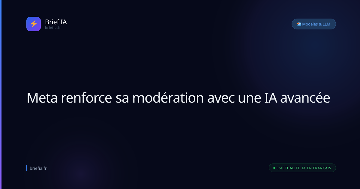 Brief IA : Meta renforce sa modération avec une IA avancée