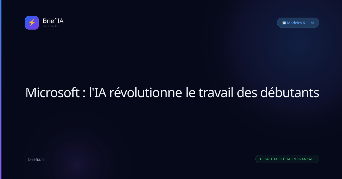 Brief IA : Microsoft : l'IA révolutionne le travail des débutants