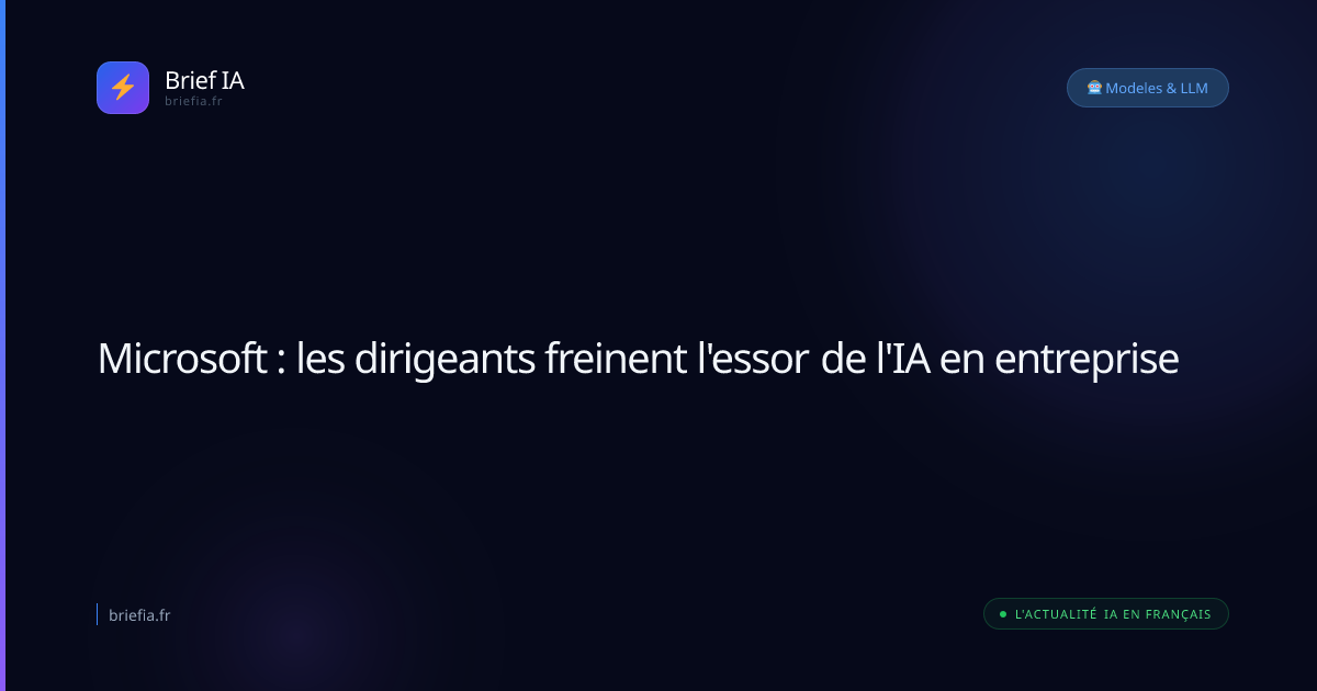 Brief IA : Microsoft : les dirigeants freinent l'essor de l'IA en entreprise