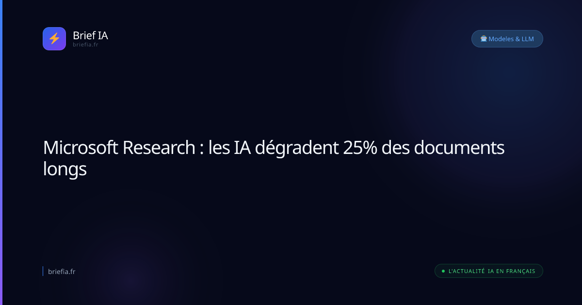 Brief IA : Microsoft Research : les IA dégradent 25% des documents longs