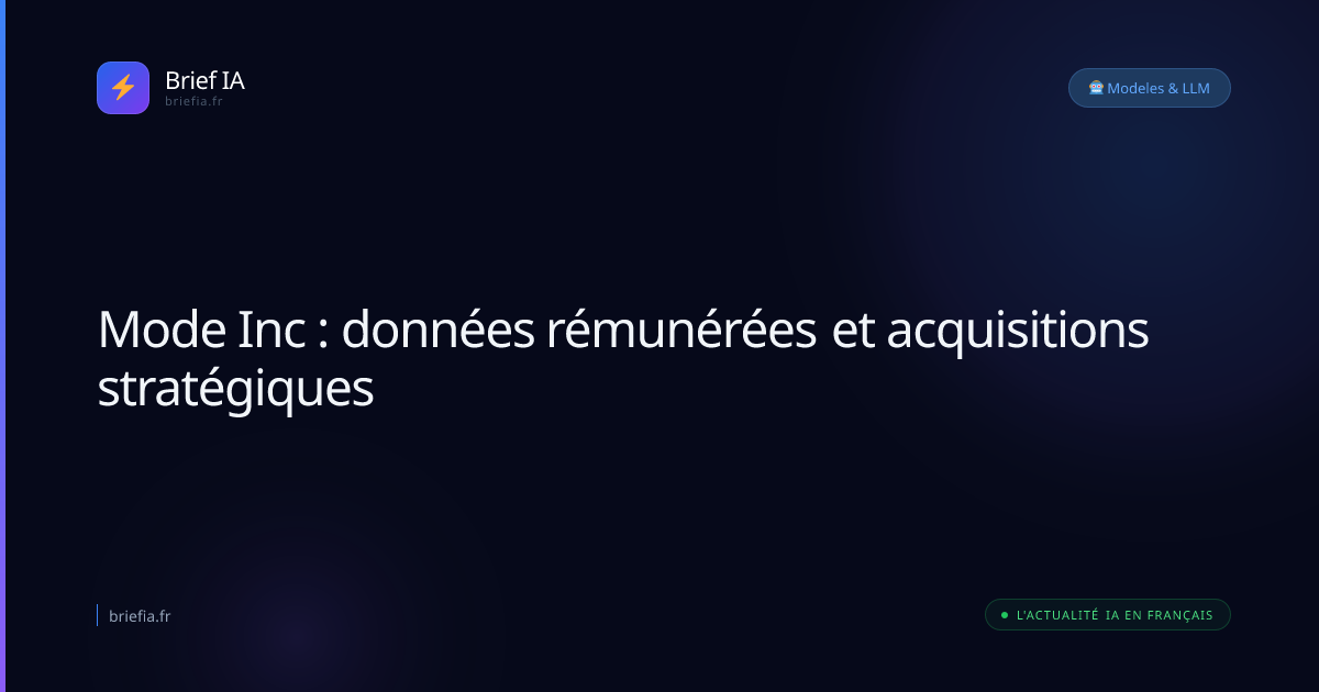 Brief IA : Mode Inc : données rémunérées et acquisitions stratégiques