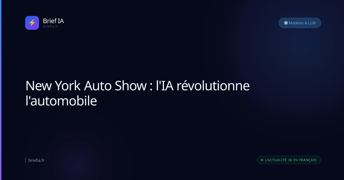 Brief IA : New York Auto Show : l'IA révolutionne l'automobile