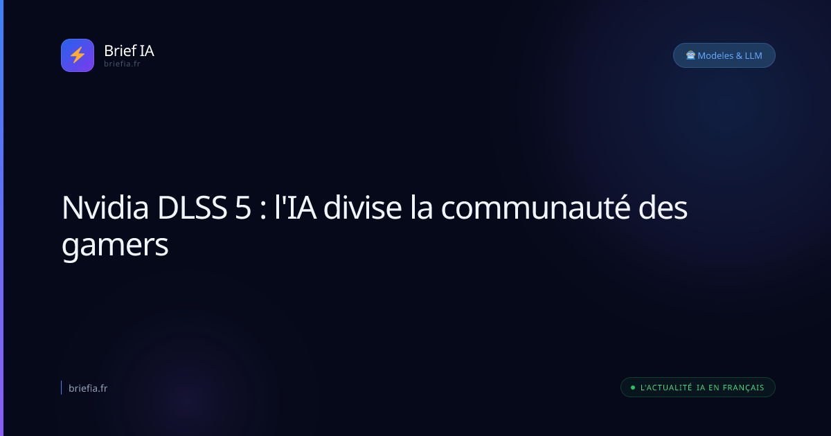 Brief IA : Nvidia DLSS 5 : l'IA divise la communauté des gamers