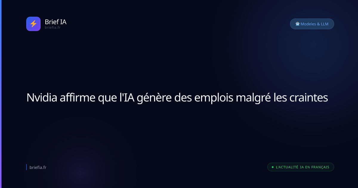 Brief IA : Nvidia affirme que l'IA génère des emplois malgré les craintes