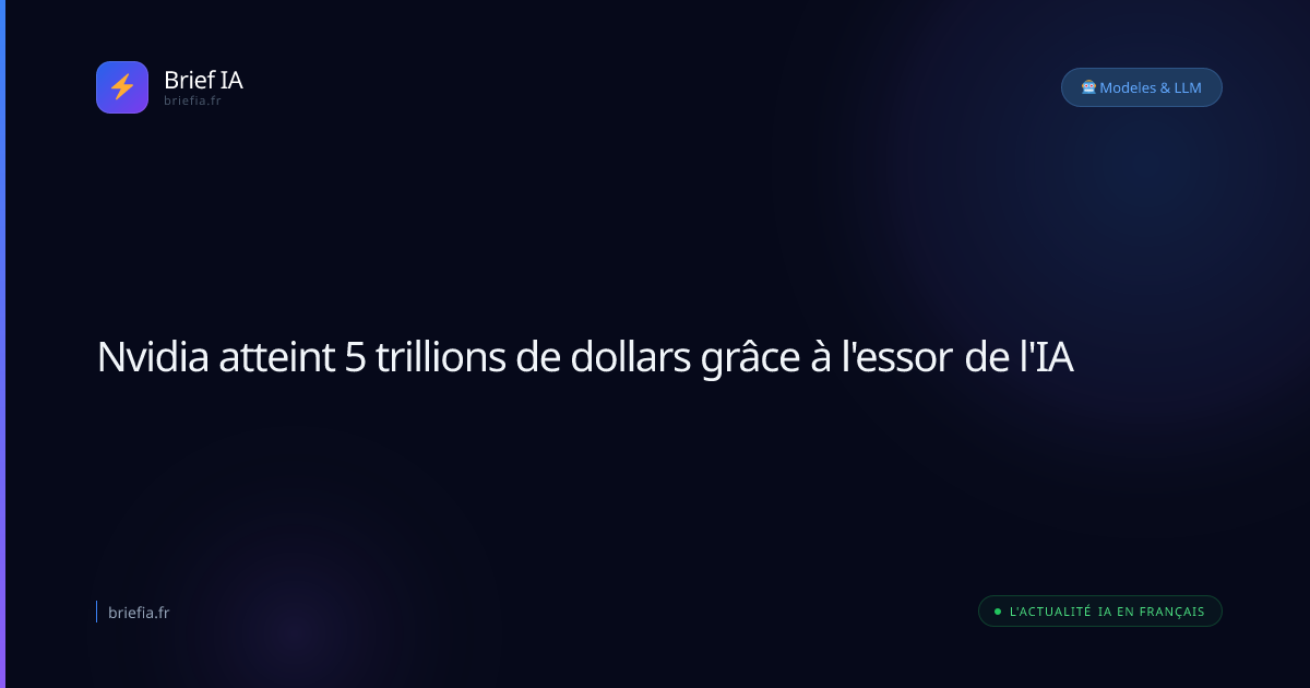 Brief IA : Nvidia atteint 5 trillions de dollars grâce à l'essor de l'IA