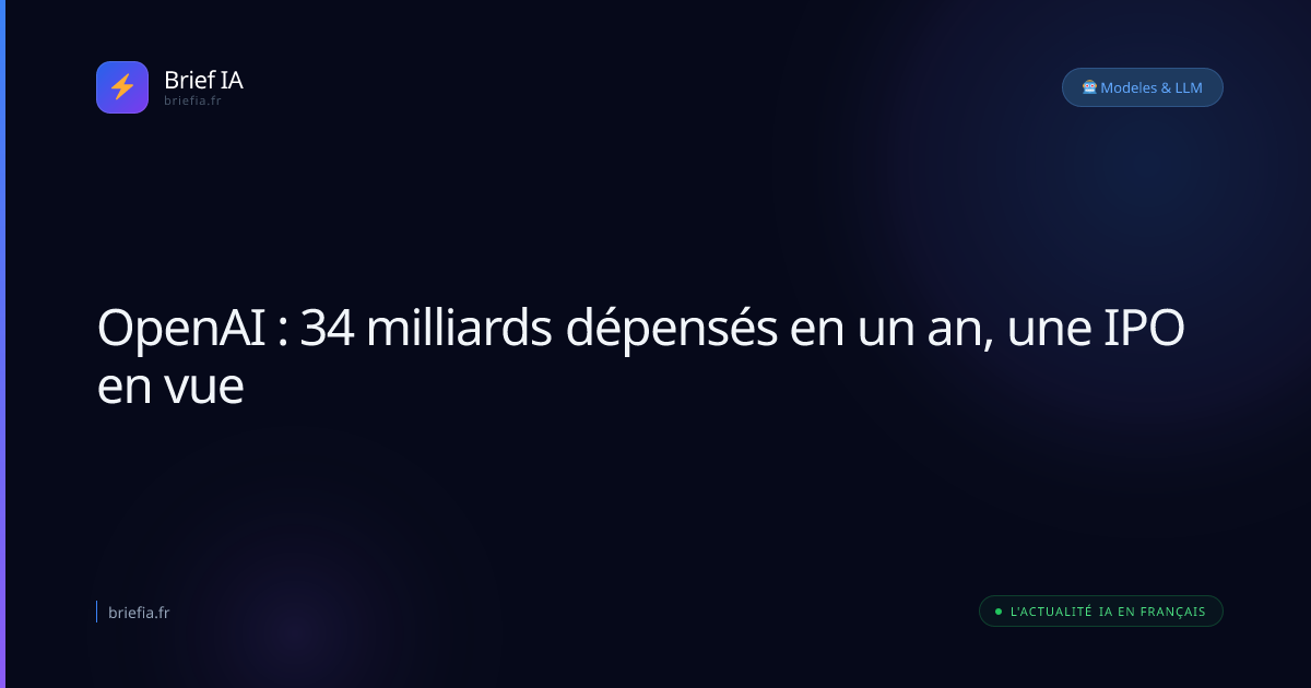 Brief IA : OpenAI : 34 milliards dépensés en un an, une IPO en vue