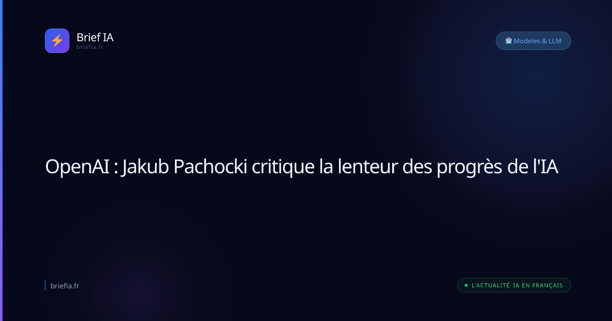 Brief IA : OpenAI : Jakub Pachocki critique la lenteur des progrès de l'IA