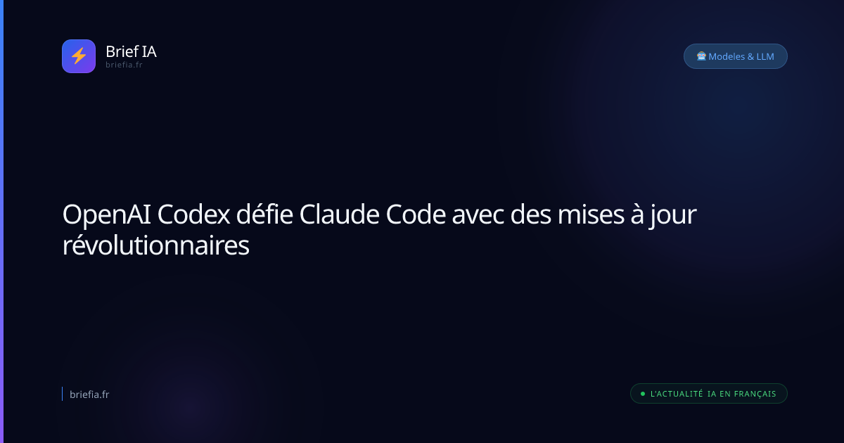Brief IA : OpenAI Codex défie Claude Code avec des mises à jour révolutionnaires